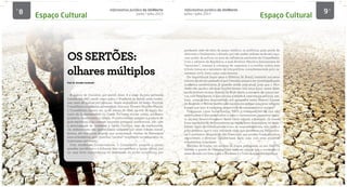 8 Informativo Jurídico da UniNorte
Junho / Julho 2013
Informativo Jurídico da UniNorte
Junho / Julho 2013
9
Prof. Dr. Erivaldo Cavalcanti
OS SERTÕES:
olhares múltiplos
A guerra de Canudos, por assim dizer, é a saga da luta sertaneja
travada em 1897, tendo como palco o Nordeste da Bahia, onde tomba-
ram mais de quinze mil pessoas, desde seguidores do beato Antônio
Conselheiro a soldados governistas. Antonio Vicente Mendes Maciel,
o Conselheiro, nasceu em 13 de março de 1830, na vila de Santo An-
tonio de Quixeramobim no Ceará. Foi entre outras coisas, professor
primário, comerciante e rábula. Posteriormente assume a postura de
guia espiritual, algo comum naquelas paragens nordestinas, não com
a preocupação de contestar a Igreja Católica, mas de suplementá-
-la, embora esta não apresentasse simpatia por estes líderes messi-
ânicos, ele tornou-se naquilo que poderíamos chamar de hierarquia
para-eclesiástica, quer dizer um “cardeal” respeitado no imaginário do
misticismo sertanejo.
Com tendências conservadoras, o Conselheiro pregava o jejum,
grandes sacrifícios e a pobreza. Isso incomodava a Igreja oficial, por
ter uma forte concorrência; os detentores do poder econômico, por
Espaço Cultural Espaço Cultural
perderem mão-de-obra de preço módico; os políticos, pela perda de
eleitores; e finalmente, o Estado, por não poder utilizar-se de seu rigo-
roso poder de polícia na área de influência exclusiva do Conselheiro.
Com o advento da República, a qual Antônio Maciel a denominava de
“anticristo”, começa a cobrança de impostos e a revolta contra este
tributo torna-se o epicentro de luta política, consubstanciada pelo ca-
samento civil, visto como uma heresia.
De importância ímpar para a História do Brasil, somente nos anos
oitenta do século passado é que Canudos passa a ser investigada pela
academia universitária. A questão ainda está atual, pois que o Nor-
deste não mudou em suas feições nestes cem anos e por conta disso
ainda existem muitos Arraiás de Bom Jesus, a margem de outros tan-
tos, rios Vaza-barris, o que conduz a região a uma eterna penúria, em-
bora, como já fora demonstrado por geógrafos como Manoel Correia
de Andrade e Milton Santos não representa apenas uma área inóspita
é mais que isso: é uma área desprovida de equipamentos sociais.
Programas como bolsa-família, PACs e transposições de rios não
aprofundam a discussão sobre o tema e representam panacéias quan-
to ao real desenvolvimento deste oásis natural e humano. Já temos
bons exemplos de desbravadores na região para demonstrar tal viabi-
lidade, tanto de trabalhadores como de empreendedores, tais como o
pólo gesseiro, que é uma realidade mais que alvisseira em Pernambu-
co, o perímetro irrigado do São Francisco, que produz frutas e vinhos
exportáveis e diversas cidades-base, cada uma com seus atrativos
econômicos singulares.
Euclides da Cunha, um estilista da língua portuguesa, no seu livro Os
Sertões: a guerra de Canudos, tinta razão ao colocar que o nordestino é
antes de tudo um forte e que o Nordeste é a Tróia de taipa dos jagunços.
 
