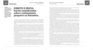 12 Informativo Jurídico da UniNorte
Junho / Julho 2013
Informativo Jurídico da UniNorte
Junho / Julho 2013
13
OpiniãoOpinião
Andrei Sicsú
Mestre em Direito Ambiental
pela Universidade do Estado
do Amazonas, graduado em
Direito pela Universidade do
Estado do Amazonas e em
Filosofia pela
Universidade Federal do
Amazonas. Pesquisador e
professor nas áreas de Direito
Ambiental, Meio Ambiente,
Sustentabilidade, Direitos
Humanos, Direitos Indígenas,
Direito Civil, Propriedade
Intelectual e Conhecimentos
Tradicionais.
DIREITO E PESCA:
breves considerações
sobre o ordenamento
pesqueiro na Amazônia.
A pesca é uma das atividades humanas mais remotas que existe. O homem desde
os primórdios extraiu da água o seu sustento. É, por esta razão, que os maiores agru-
pamentos humanos estão localizados estrategicamente no litoral ou às margens dos
grandes rios. A civilização humana sempre dependeu da água e de todos os seus re-
cursos.
A pesca é uma das grandes fontes de alimento no mundo e uma das atividades eco-
nômicas mais importantes. De acordo com a FAO, órgão das Nações Unidas para a
Alimentação e Agricultura, a pesca e a aquicultura forneceram ao mundo em 2010
cerca de 148 milhões de toneladas de peixe, movimentando um valor total de 217,5 bi-
lhões dólares, dos quais cerca de 128 milhões de toneladas foram para alimentação das
pessoas, e os dados preliminares de 2011 indicam um aumento da produção na ordem
de 154 milhões de toneladas, das quais 131 milhões de toneladas foram destinadas para
a alimentação.
No Brasil, os dados sobre a pesca são escassos e muito incipientes. No entanto, não
se pode desprezar que a pesca possui uma relevância econômica significativa e uma
importância estratégica para o país, e principalmente para a Amazônia.
O peixe é a principal fonte de proteína da população amazônida. O consumo de pes-
cado na região é um dos maiores do mundo. Aqui se consome em média 500g de peixe
por pessoa diariamente.
Na Amazônia, 60% dos peixes são subexplotados e 30% estão em sobrepesca, como
é o caso do tambaqui (colossoma macropomum), jaraqui (semaprochilodus ssp.) e ma-
trinxã (brycon sp.), que são as espécies mais apreciadas pela população amazonense.
A diversidade de peixes, conforme estudos mais recentes dão conta que na Amazô-
nia o número de espécies pode chegar a 8.000. Entretanto, apenas 200 espécies são
explotadas pela pesca comercial e de subsistência. Esta explotação dos recursos pes-
queiros concentra-se em 6 a 12 espécies-alvo. Isso representa de 2 a 10% das espécies
explotadas na Amazônia e 80% da produção pesqueira regional.
Os principais portos de desembarque de pescado e os maiores centros consumidores
na região são: Belém, Manaus, Santarém e Tefé. Os estudos mais conservadores mos-
tram que o desembarque de pescado na região é expressivo, alcançando 400.000 tone-
ladas anuais. Só para se ter uma ideia, a pesca em toda a costa brasileira não ultrapassa
1.000.000 de toneladas por ano.
Estima-se que a pesca seja responsável por aproximadamente 200.000 empregos di-
retos. Isso representa praticamente o dobro de empregos diretos gerados pelo Polo
Industrial de Manaus. Isso revela que a vocação da Amazônia não é a manufatura de
produtos importados, mas sim, a utilização sustentável dos recursos da megabiodiver-
sidade amazônica.
Apesar da importância do setor pesqueiro para a Amazônia, pode-se afirmar que o
mesmo ainda carece de investimento governamental, implementação de políticas de
ordenamento e incentivo à estruturação do setor.
Isso pode se justificar pelo fato do direito pesqueiro não possuir autonomia episte-
mológica ou principiológica que lhe garanta o status de ramo autônomo do direito,
sujeitando-se ao direito agrário segundo os preceitos constitucionais (art. 187, CF/88).
Essa falta de autonomia é flagrante na prática e tornou-se mais evidente com a cria-
ção do Ministério da Pesca e Aquicultura pela Lei 11.958/2009, que reuniu numa mes-
ma pasta duas atividades diametralmente opostas: a pesca e a aquicultura. A atividade
pesqueira necessita ser ordenada a partir de uma visão holística e sistêmica ao invés
de se submeter a uma política de cunho produtivista atrelada ao direito agrário. Por
isso, entende-se que a atividade pesqueira possui mais afinidade com o direito am-
biental do que propriamente com o direito agrário, o qual deveria regular apenas a
aquicultura.
A Política Nacional de Desenvolvimento Sustentável de Aquicultura e Pesca – PND-
SAP, criada pela Lei nº 11.959/2009, considera a pesca fonte de alimentação, emprego,
renda e lazer. E, define a atividade como toda operação, ação ou ato que visa extrair,
colher, apanhar, apreender ou capturar recursos pesqueiros. Esta atividade pode ser
explorada em águas continentais, águas interiores, no mar territorial, na plataforma
continental, na zona econômica exclusiva, em alto mar ou outras áreas de pesca.
Ainda de acordo com a lei, o ordenamento pesqueiro deve ser entendido como o con-
junto sistematizado de normas e ações que permitem administrar a atividade pesquei-
ra, com base no conhecimento atualizado de seus componentes biológico-pesqueiros,
ecossistêmicos e socioeconômicos.
Então, o desafio da PNDSAP é conciliar a sustentabilidade dos recursos pesqueiros
 