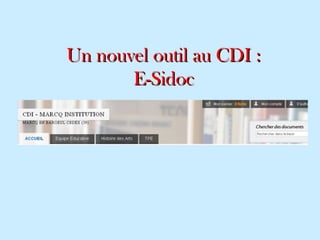 Un nouvel outil au CDI :Un nouvel outil au CDI :
E-SidocE-Sidoc
 