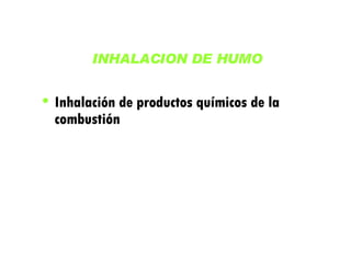 INHALACION DE HUMO Inhalación de productos químicos de la combustión