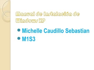 Michelle Caudillo Sebastian
M1S3
 
