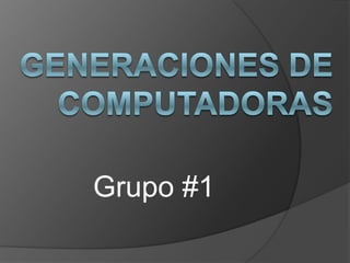 Grupo #1
 