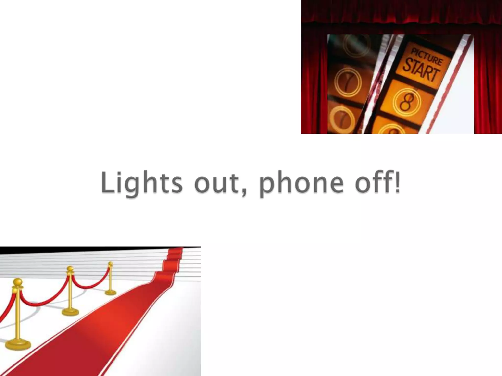 Lights out, phone off!