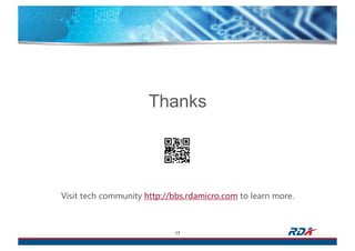 17
Thanks
Visit tech community http://bbs.rdamicro.com to learn more.
 