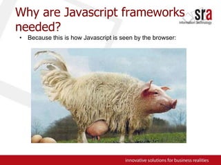 Why areJavascript frameworks needed?Because this is how Javascript is seen by the browser: