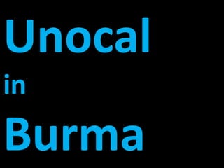 Unocal 
in 
Burma 
 