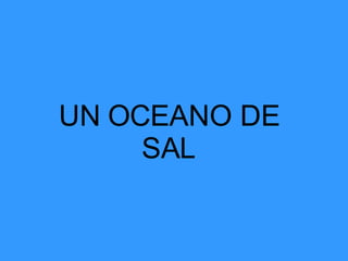 UN OCEANO DE SAL 