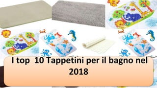 I top 10 Tappetini per il bagno nel
2018
 