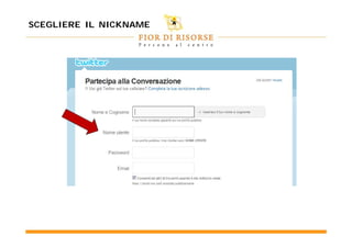 SCEGLIERE IL NICKNAME
 
