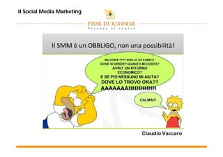 Il Social Media Marketing




                            Claudio Vaccaro
 