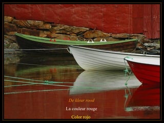 De kleur rood
La couleur rouge
Color rojo
 