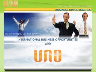 BUSINESS OPPORTUNITIES

INTERNATIONAL BUSINESS OPPORTUNITIES
with

 
