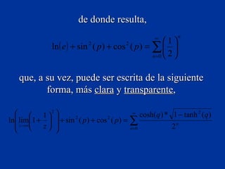de donde resulta, que, a su vez, puede ser escrita de la siguiente  forma, más  clara  y  transparente ,   