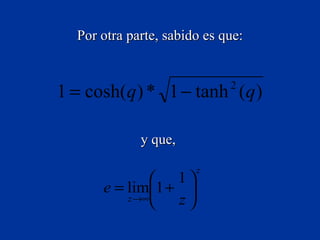 Por otra parte, sabido es que: y que,  