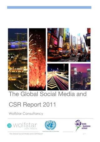 The Global Social Media and
CSR Report 2011
Wolfstar Consultancy




The Global Social Media and CSR Report   |1
 