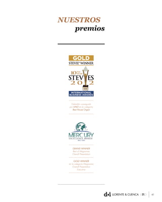 41
Galardón conseguido
por UNO en la categoría
Best House Organ
GOLD WINNER
en la categoría Magazines
Overall Presentation
Executive
Grand Winner
Best of Magazines
Overall Presentation
nuestros
premios
 