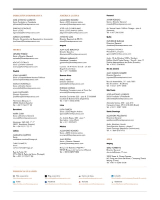 presencia en la red
Web corporativa
www.llorenteycuenca.com
Twitter
http://twitter.com/llorenteycuenca
Blog corporativo
www.elblogdellorenteycuenca.com
Facebook
www.facebook.com/llorenteycuenca
Centro de Ideas
www.dmasillorenteycuenca.com
YouTube
www.youtube.com/llorenteycuenca
LinkedIn
www.linkedin.com/company/llorente-&-cuenca
Slideshare
www.slideshare.net/llorenteycuenca
AMÉRICA LATINA
Alejandro Romero
Socio y CEO América Latina
aromero@llorenteycuenca.com
José Luis Di Girolamo
Socio y CFO América Latina
jldgirolamo@llorenteycuenca.com
Antonio Lois
Director Regional de RR.HH.
alois@llorenteycuenca.com
Bogotá
Juan José Berganza
Director Ejecutivo
jjberganza@llorenteycuenca.com
Germán Jaramillo
Presidente Consejero
gjaramillo@llorenteycuenca.com
Carrera 14 # 94-44. Torre B - of. 501
Bogotá (Colombia)
Tel: +57 1 7438000
Buenos Aires
Pablo Abiad
Director General
pabiad@llorenteycuenca.com
Enrique Morad
Presidente Consejero para el Cono Sur
emorad@llorenteycuenca.com
Avenida Corrientes 222 - piso 8. C1043AAP
Ciudad de Buenos Aires (Argentina)
Tel: +54 11 5556 0700
Lima
Luisa García
Socia y CEO Región Andina
lgarcia@llorenteycuenca.com
Av. Andrés Reyes, 420 - piso 7
San Isidro - Lima (Perú)
Tel: +51 1 2229491
México
Alejandro Romero
Socio y CEO América Latina
aromero@llorenteycuenca.com
Juan Rivera
Socio y Director General
jrivera@llorenteycuenca.com
Bosque de Radiatas #22 PH 7
05120 Bosques de las Lomas (México)
Tel: +52 55 52571084
DIRECCIÓN CORPORATIVA
José Antonio Llorente
Socio Fundador y Presidente
jallorente@llorenteycuenca.com
Enrique González
Socio y CFO
egonzalez@llorenteycuenca.com
Jorge Cachinero
Director Corporativo de Reputación e Innovación
jcachinero@llorenteycuenca.com
IBERIA
Arturo Pinedo
Socio y Director General
apinedo@llorenteycuenca.com
Adolfo Corujo
Socio y Director General
acorujo@llorenteycuenca.com
Madrid
Joan Navarro
Socio y Vicepresidente Asuntos Públicos
jnavarro@llorenteycuenca.com
Amalio Moratalla
Socio y Director Senior
amoratalla@llorenteycuenca.com
Juan Castillero
Director Financiero
jcastillero@llorenteycuenca.com
Hermanos Bécquer, 4
28006 Madrid (España)
Tel: +34 91 563 77 22
Barcelona
María Cura
Socia y Directora General
mcura@llorenteycuenca.com
Muntaner, 240-242, 1º-1ª
08021 Barcelona (España)
Tel: +34 93 217 22 17
Lisboa
Madalena Martins
Socia
madalena.martins@imago.pt
Carlos Matos
Socio
carlos.matos@imago.pt
Rua do Fetal, 18
2714-504 S. Pedro de Sintra (Portugal)
Tel: +351 21 923 97 00
Panamá
Javier Rosado
Socio y Director General
jrosado@llorenteycuenca.com
Av. Samuel Lewis. Edificio Omega - piso 6
(Panamá)
Tel: +507 206 5200
Quito
Catherine Buelvas
Directora General
cbuelvas@llorenteycuenca.com
Gonzalo Ponce
Presidente Consejero
gponce@llorenteycuenca.com
Avda. 12 de Octubre 1830 y Cordero
Edificio World Trade Center - Torre B - piso 11
Distrito Metropolitano de Quito (Ecuador)
Tel: +593 2 2565820
Rio de Janeiro
Juan Carlos Gozzer
Director Ejecutivo
jcgozzer@llorenteycuenca.com
Rua da Assembleia, 10 - sala 1801
Rio de Janeiro - RJ (Brasil)
Tel: +55 21 3797 6400
São Paulo
José Antonio Llorente
Socio Fundador y Presidente
jallorente@llorenteycuenca.com
Alameda Santos, 200 - sala 210
Cerqueira Cesar. SP 01418-000 (Brasil)
Tel: +55 11 3587 1230
Santo Domingo
Alejandra Pellerano
Directora General
apellerano@llorenteycuenca.com
Avda. Abraham Lincoln
Torre Ejecutiva Sonora - planta 7
Santo Domingo (República Dominicana)
Tel: +1 809 6161975
ASIA
Beijing
Sergi Torrents
Director General
storrents@grupo-11.com
2009 Tower A, Ocean Express
N2 Dong san Huan Bei Road, Chaoyang District
Beijing (China)
Tel: +86 10 5286 0338
 