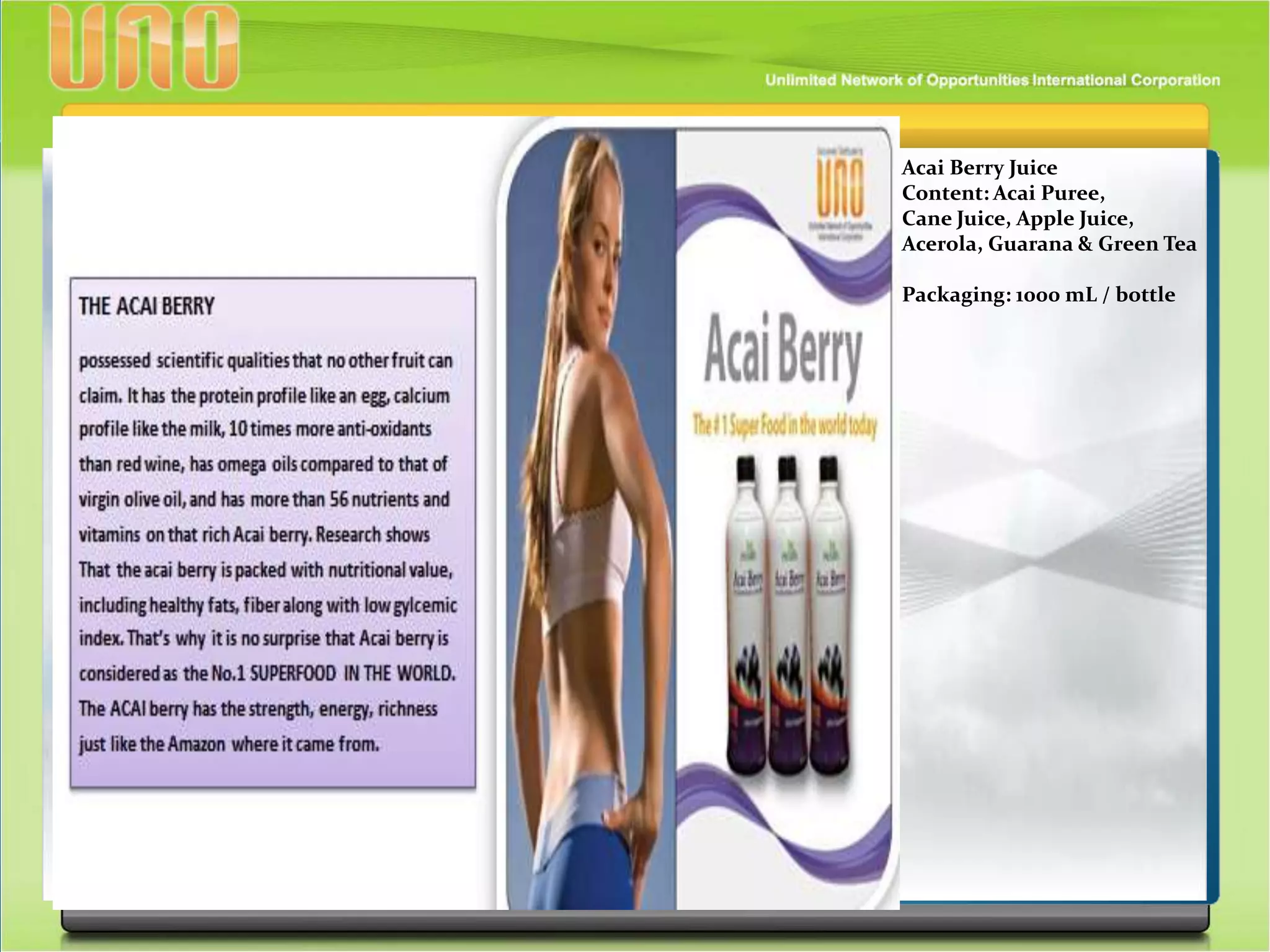 Acai Berry Juice
Content: Acai Puree,
Cane Juice, Apple Juice,
Acerola, Guarana & Green Tea
Packaging: 1000 mL / bottle
 