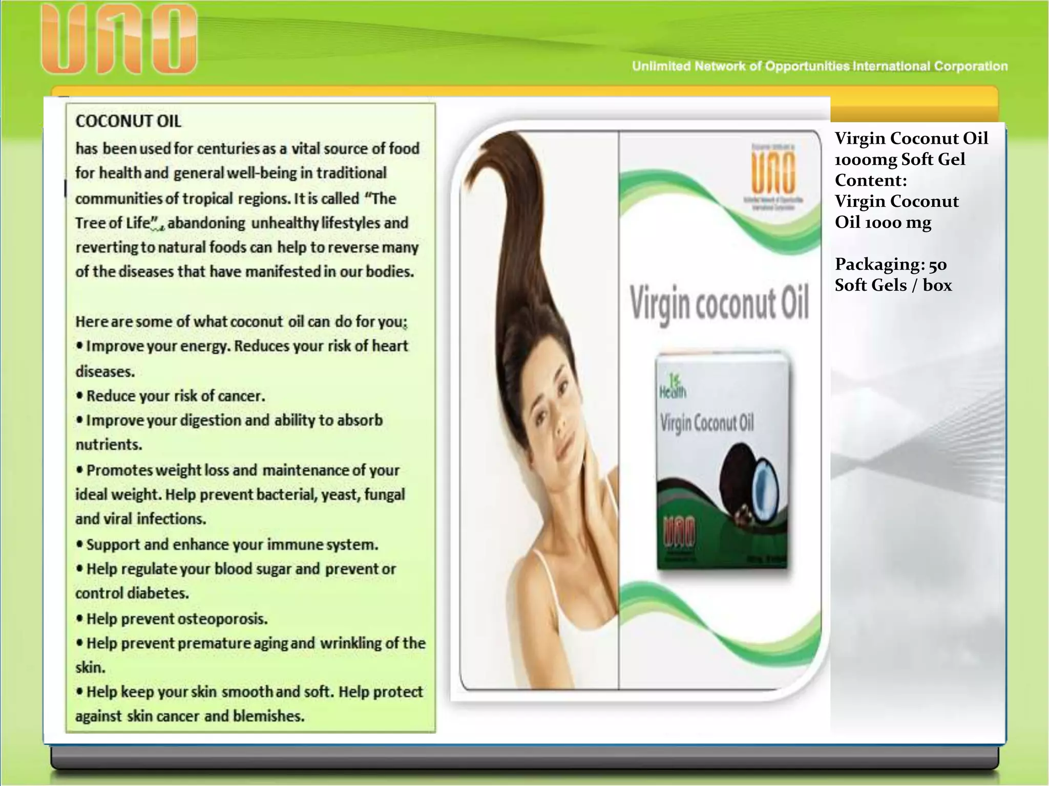 Virgin Coconut Oil
1000mg Soft Gel
Content:
Virgin Coconut
Oil 1000 mg
Packaging: 50
Soft Gels / box
 