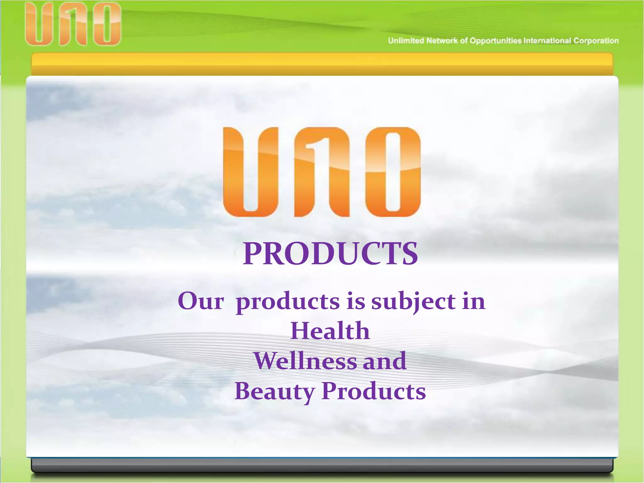 PRODUCTS
Our products is subject in
Health
Wellness and
Beauty Products
 