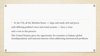 • At the UN, all the Member States — large and small, rich and poor,
with differing political views and social systems — h...