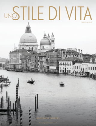 STILE DI VITA
ISSUE192015UNOSTILEDIVITA
ISSUE 19 2015
UNO
The unforgettable Italian touch.
 
