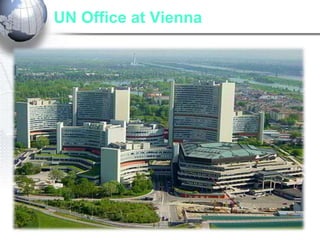 UN Office at Vienna
• UNHCR, Space, Drugs
 