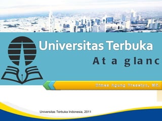 Universitas Terbuka Indonesia, 2011 At a glance 