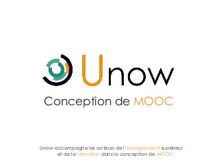 Conception de MOOC

Unow accompagne les acteurs de l’enseignement supérieur
et de la formation dans la conception de MOOC

 