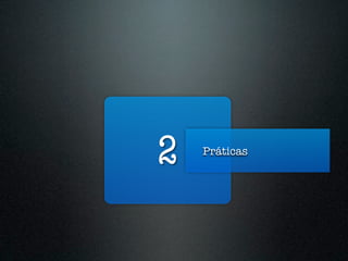 2   Práticas
 