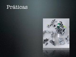 Práticas




           http://www.ﬂickr.com/photos/28192677@N06/3253400115/
 