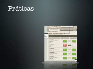 Práticas




           http://www.thoughtworks-studios.com/cruise-release-management
 