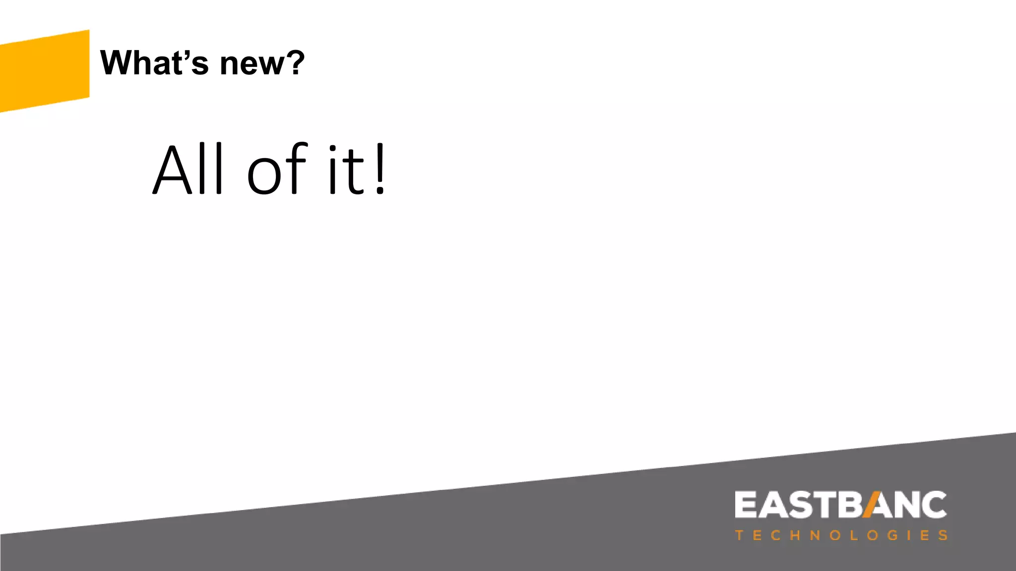 What’s new?
All of it!
 