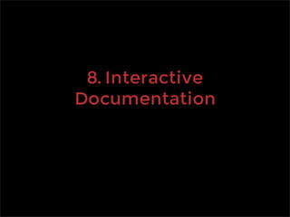 8. Interactive
Documentation
 