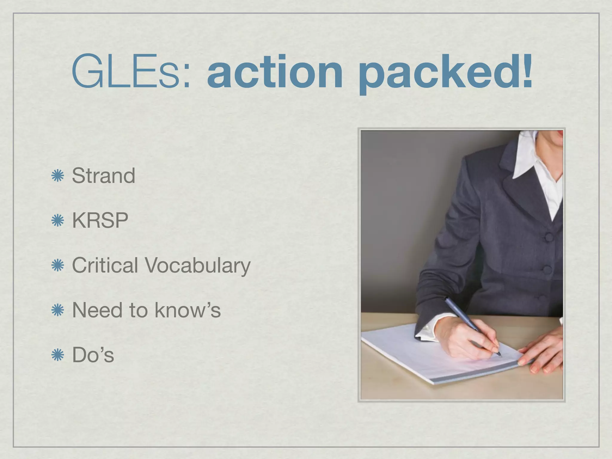 GLEs: action packed!

Strand

KRSP

Critical Vocabulary

Need to know’s

Do’s
 