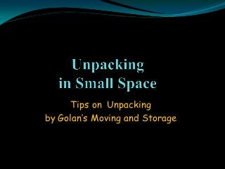 Tips on Unpacking
by Golan’s Moving and Storage
 
