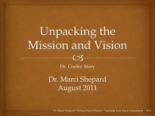 Dr. Cooley Story

Dr. Marci Shepard
   August 2011


 Dr. Marci Shepard  Orting School District  Teaching, Learning & Assessment  2011
 