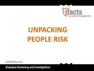 UNPACKING
PEOPLE RISK
 