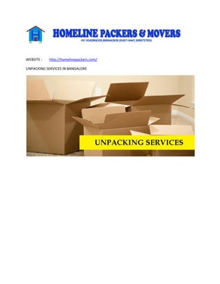 WEBSITE : http://homelinepackers.com/
UNPACKING SERVICES IN BANGALORE
 