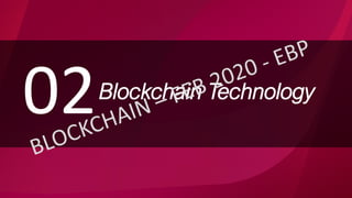Blockchain Technology
02
 