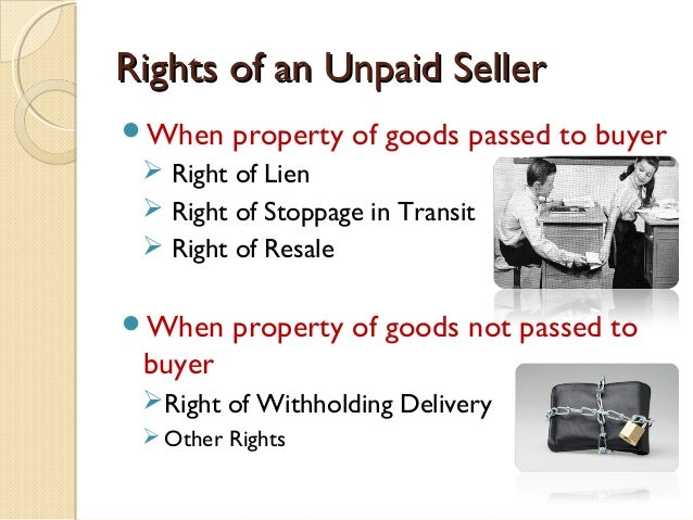 unpaid seller In india, the law relating to the sale and purchase of goods has been codified in the sale of goods act, 1930 (act) india international law singh & associates 25 apr 2016. unpaid seller In india, the law relating to the sale and purchase of goods has been codified in the sale of goods act, 1930 (act) india international law singh & associates 25 apr 2016.