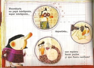 ·--.-..--_.----_ ..




                                                              -1
                                                               r




                                                       )   deportista ...
                      .~
                            . -.. .- l_~........:......·-
                        ~.~;~.-   -:   .. - ..••.....••.




                                                                     que supiera
                                                                     hacer puzles
                                                                     ¡y qu fu a cari 1
                                                                                    (
                                                                                    I
 