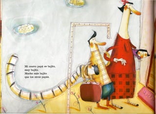 "
-j
 i




     l1i nuevo papá es bajito,
     muy bajito.
     Mucho más bajito
     que los otros papás.
 