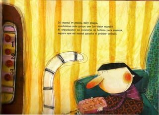 l1i mamá es guapa, muy guapa,
           muchísimo más guapa que las otras mamás.
           Si organizasen un concurso de belleza para mamás,
           seguro que mi mamá ganaba el primer premio.
·   .'
    , '.
 