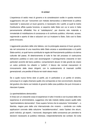 In sintesi


L’esperienza di sedici mesi di governo e le considerazioni svolte in questa memoria
suggeriscono che per “con...