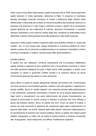 l’altro, nuovo errore della nostra epoca, quello di pensare che la “folla” possa esprimere
quelle decisioni in modo sponta...