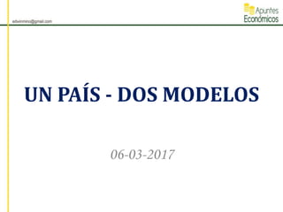 UN PAÍS - DOS MODELOS
06-03-2017
 