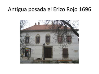 Antigua posada el Erizo Rojo 1696

 