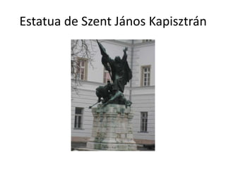 Estatua de Szent János Kapisztrán

 
