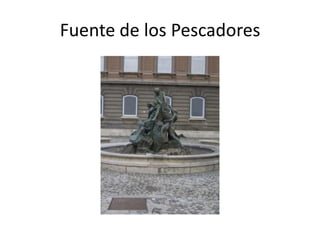 Fuente de los Pescadores

 